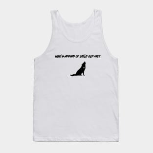 Who's Afraid of Little Old Me Tank Top